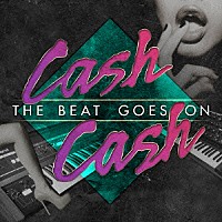 Ｃａｓｈ　Ｃａｓｈ「 Ｔｈｅ　Ｂｅａｔ　Ｇｏｅｓ　Ｏｎ」