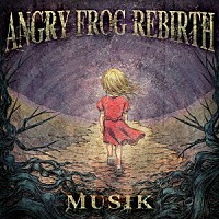 ＡＮＧＲＹ　ＦＲＯＧ　ＲＥＢＩＲＴＨ「 ＭＵＳＩＫ」