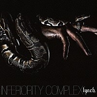 ｌｙｎｃｈ．「 ＩＮＦＥＲＩＯＲＩＴＹ　ＣＯＭＰＬＥＸ」