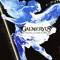 ＧＡＬＮＥＲＹＵＳ「 ＨＵＮＴＩＮＧ　ＦＯＲ　ＹＯＵＲ　ＤＲＥＡＭ」