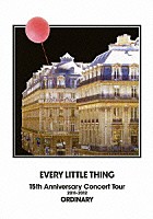 Ｅｖｅｒｙ　Ｌｉｔｔｌｅ　Ｔｈｉｎｇ「 ＥＶＥＲＹ　ＬＩＴＴＬＥ　ＴＨＩＮＧ　１５ｔｈ　Ａｎｎｉｖｅｒｓａｒｙ　Ｃｏｎｃｅｒｔ　Ｔｏｕｒ　２０１１－２０１２　ＯＲＤＩＮＡＲＹ」