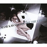 ＭＡＭＩ　ＫＡＷＡＤＡ「 ＳＱＵＡＲＥ　ＴＨＥ　ＣＩＲＣＬＥ」