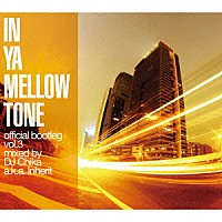 ＤＪ　Ｃｈｉｋａ　ａｋａ　Ｉｎｈｅｒｉｔ「 ＩＮ　ＹＡ　ＭＥＬＬＯＷ　ＴＯＮＥ　ｏｆｆｉｃｉａｌ　ｂｏｏｔｌｅｇ　ｖｏｌ．３　ｍｉｘｅｄ　ｂｙ　ＤＪ　Ｃｈｉｋａ　ａ．ｋ．ａ．　Ｉｎｈｅｒｉｔ」