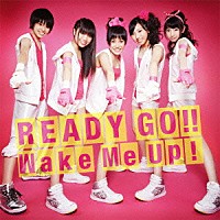 Ｄｒｅａｍ５「 ＲＥＡＤＹ　ＧＯ！！／Ｗａｋｅ　Ｍｅ　Ｕｐ！」