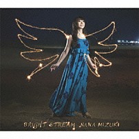 水樹奈々 「ＢＲＩＧＨＴ　ＳＴＲＥＡＭ」