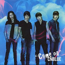 ＣＮＢＬＵＥ「Ｃｏｍｅ　ｏｎ」