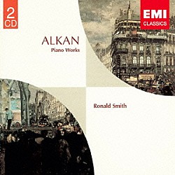 ロナルド・スミス「アルカン：グランド・ソナタ≪４つの時代≫　ソナチネ　他」