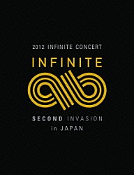 ＩＮＦＩＮＩＴＥ「２０１２　ＩＮＦＩＮＩＴＥ　ＣＯＮＣＥＲＴ　ＳＥＣＯＮＤ　ＩＮＶＡＳＩＯＮ　ｉｎ　ＪＡＰＡＮ」