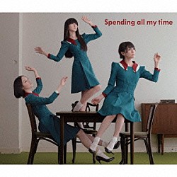 Ｐｅｒｆｕｍｅ「Ｓｐｅｎｄｉｎｇ　ａｌｌ　ｍｙ　ｔｉｍｅ」