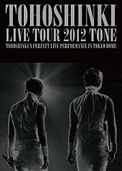 東方神起「東方神起　ＬＩＶＥ　ＴＯＵＲ　２０１２　ＴＯＮＥ」