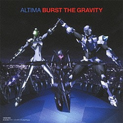 ＡＬＴＩＭＡ「ＢＵＲＳＴ　ＴＨＥ　ＧＲＡＶＩＴＹ」