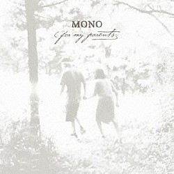 ＭＯＮＯ「Ｆｏｒ　Ｍｙ　Ｐａｒｅｎｔｓ」