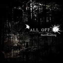 ＡＬＬ　ＯＦＦ「Ｓｔａｒｔ　Ｂｒｅａｔｈｉｎｇ」