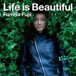 藤井フミヤ「Ｌｉｆｅ　ｉｓ　Ｂｅａｕｔｉｆｕｌ」