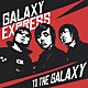 ＧＡＬＡＸＹ　ＥＸＰＲＥＳＳ「ＴＯ　ＴＨＥ　ＧＡＬＡＸＹ」