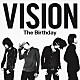 Ｔｈｅ　Ｂｉｒｔｈｄａｙ「ＶＩＳＩＯＮ」