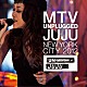 ＪＵＪＵ「ＭＴＶ　ＵＮＰＬＵＧＧＥＤ　ＪＵＪＵ」