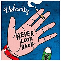 ＶＥＬＯＣＩＴＹ「 ＮＥＶＥＲ　ＬＯＯＫ　ＢＡＣＫ」