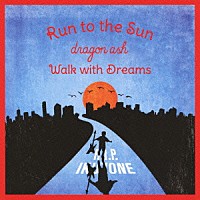 ＤＲＡＧＯＮ　ＡＳＨ「 Ｒｕｎ　ｔｏ　ｔｈｅ　Ｓｕｎ／Ｗａｌｋ　ｗｉｔｈ　Ｄｒｅａｍｓ」