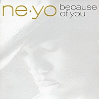 ＮＥ－ＹＯ「 ビコーズ・オブ・ユー」