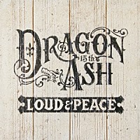 Ｄｒａｇｏｎ　Ａｓｈ「 ＬＯＵＤ　＆　ＰＥＡＣＥ」