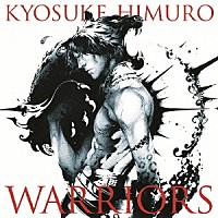 ＫＹＯＳＵＫＥ　ＨＩＭＵＲＯ「 ＷＡＲＲＩＯＲＳ」