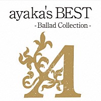 絢香「 ａｙａｋａ’ｓ　ＢＥＳＴ　－Ｂａｌｌａｄ　Ｃｏｌｌｅｃｔｉｏｎ－」