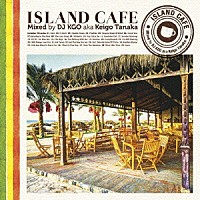 ＤＪ　ＫＧＯ　ａｋａ　Ｋｅｉｇｏ　Ｔａｎａｋａ「 Ｉｓｌａｎｄ　Ｃａｆｅ」