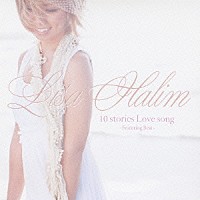 Ｌｉｓａ　Ｈａｌｉｍ「 １０　ｓｔｏｒｉｅｓ　Ｌｏｖｅ　ｓｏｎｇ　～Ｆｅａｔｕｒｉｎｇ　Ｂｅｓｔ～」