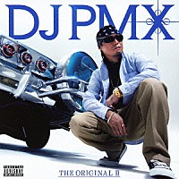 ＤＪ　ＰＭＸ「 ＴＨＥ　ＯＲＩＧＩＮＡＬ　Ⅱ」