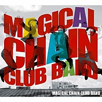 ＭＡＧＩＣＡＬ　ＣＨＡＩＮ　ＣＬＵＢ　ＢＡＮＤ「 ＭＡＧＩＣＡＬ　ＣＨＡＩＮ　ＣＬＵＢ　ＢＡＮＤ」