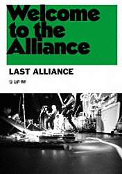 ＬＡＳＴ　ＡＬＬＩＡＮＣＥ「Ｗｅｌｃｏｍｅ　ｔｏ　ｔｈｅ　Ａｌｌｉａｎｃｅ」