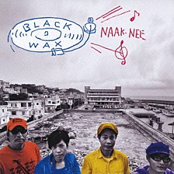 ＢＬＡＣＫ　ＷＡＸ「ＮＡＡＫ　ＮＥＥ」