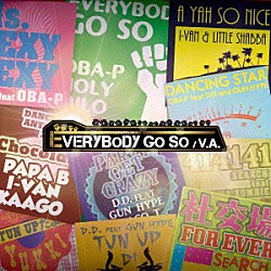 （Ｖ．Ａ．） ＯＢＡ－Ｐ　＆　ＨＯＬＹ　＆　ＭＩＬＯ Ｄ．Ｄ．　ｆｅａｔ．ＯＢＡ－Ｐ ＯＢＡ－Ｐ　ｆｅａｔ．Ｄ．Ｄ．　＆　ＧＵＮ　ＨＹＰＥ ＰＡＰＡ　Ｂ，Ｉ－ＶＡＮ　＆　ＫＡＡＧＯ Ｉ－ＶＡＮ　＆　Ｌｉｋｋｌｅ　Ｓｈａｂｂａ Ｄ．Ｄ．　ｆｅａｔ．ＧＵＮ　ＨＹＰＥ　＆　ＭＡＣＯ－Ｔ Ｄ．Ｄ．　ｆｅａｔ．ＧＵＮ　ＨＹＰＥ「ＥＶＥＲＹＢＯＤＹ　ＧＯ　ＳＯ」