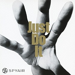 ＳＰＹＡＩＲ「Ｊｕｓｔ　Ｄｏ　Ｉｔ」