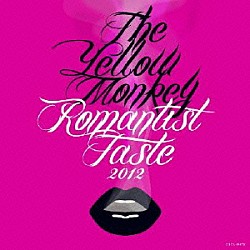 Ｔｈｅ　Ｙｅｌｌｏｗ　Ｍｏｎｋｅｙ「Ｒｏｍａｎｔｉｓｔ　Ｔａｓｔｅ　２０１２」