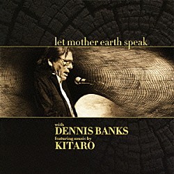 デニス・バンクス＆喜多郎「ＬＥＴ　ＭＯＴＨＥＲ　ＥＡＲＴＨ　ＳＰＥＡＫ」