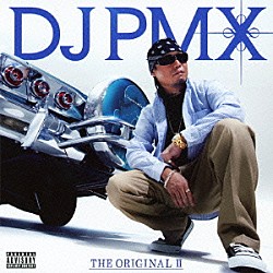 ＤＪ　ＰＭＸ「ＴＨＥ　ＯＲＩＧＩＮＡＬ　Ⅱ」