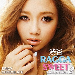 ＳＰＩＣＹ　ＣＨＯＣＯＬＡＴＥ「渋谷　ＲＡＧＧＡ　ＳＷＥＥＴ　ＣＯＬＬＥＣＴＩＯＮ　２」