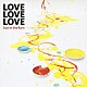 ＬＯＶＥ　ＬＯＶＥ　ＬＯＶＥ「Ｓｕｎ　ｉｎ　ｔｈｅ　Ｒａｉｎ」