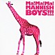 ＭＡＮＮＩＳＨ　ＢＯＹＳ「Ｍａ！Ｍａ！Ｍａ！ＭＡＮＮＩＳＨ　ＢＯＹＳ！！！」