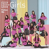 Ｅ－Ｇｉｒｌｓ「 Ｆｏｌｌｏｗ　Ｍｅ」