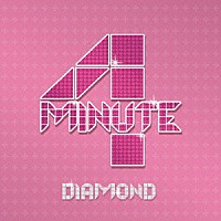 ４Ｍｉｎｕｔｅ「 ＤＩＡＭＯＮＤ」