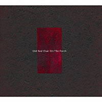 Ｔａｋｕｍｉ　Ｓｅｉｎｏ「 Ｏｌｄ　Ｒｅｄ　Ｃｈａｉｒ　Ｏｎ　Ｔｈｅ　Ｐｏｒｃｈ」