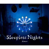 Ａｉｍｅｒ「 Ｓｌｅｅｐｌｅｓｓ　Ｎｉｇｈｔｓ」