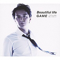 福山雅治「 Ｂｅａｕｔｉｆｕｌ　ｌｉｆｅ／ＧＡＭＥ」