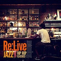 ｍｏｎｏｌｏｇ「 Ｒｅ：Ｌｉｖｅ　－　ＪＡＺＺ　ｍｅｅｔｓ　ＨＩＰ　ＨＯＰ　ＣＬＡＳＳＩＣＳ」