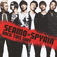 ＳＥＡＭＯ　×　ＳＰＹＡＩＲ「 ＲＯＣＫ　ＴＨＩＳ　ＷＡＹ」