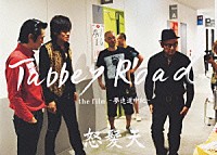 怒髪天「 Ｔａｂｂｅｙ　Ｒｏａｄ　ｔｈｅ　ｆｉｌｍ　－夢追道中紀－」