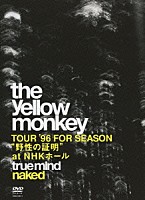 ＴＨＥ　ＹＥＬＬＯＷ　ＭＯＮＫＥＹ「 ＴＯＵＲ　’９６　ＦＯＲ　ＳＥＡＳＯＮ　“野性の証明”　ａｔ　ＮＨＫホール　ｔｒｕｅ　ｍｉｎｄ　ｎａｋｅｄ」